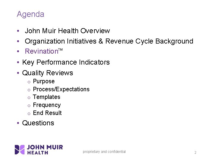 Agenda • • • John Muir Health Overview Organization Initiatives & Revenue Cycle Background