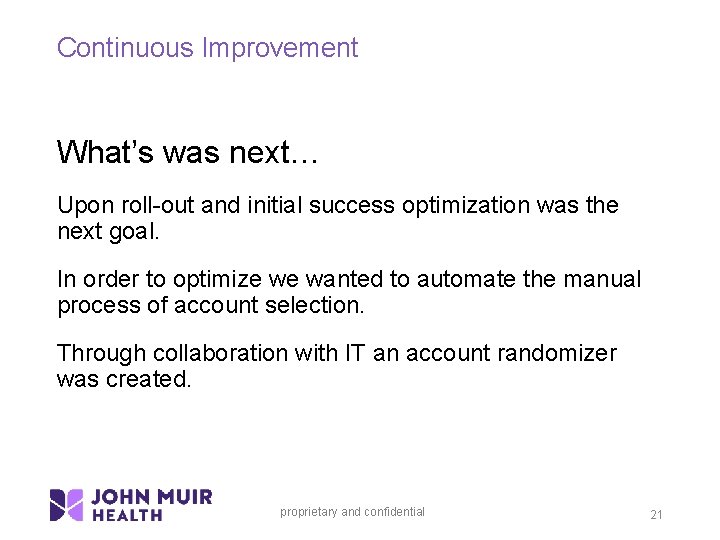 Continuous Improvement What’s was next… Upon roll-out and initial success optimization was the next