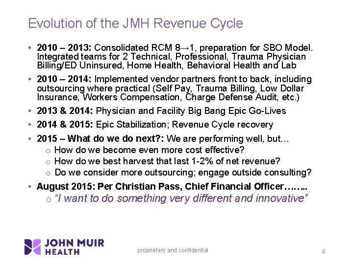 Evolution of the JMH Revenue Cycle • 2010 – 2013: Consolidated RCM 8→ 1,