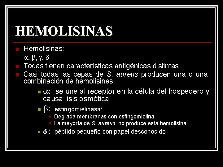 HEMOLISINAS n n n Hemolisinas: a, b, g, d Todas tienen características antigénicas distintas