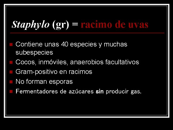 Staphylo (gr) = racimo de uvas n n n Contiene unas 40 especies y