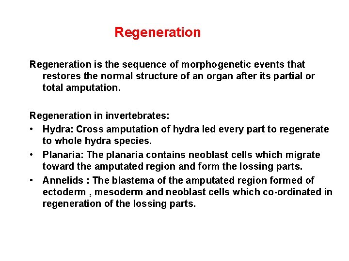 Regeneration is the sequence of morphogenetic events that restores the normal structure of an