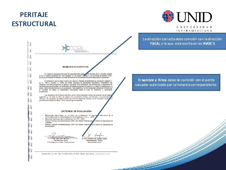 PERITAJE ESTRUCTURAL La dirección correcta debe coincidir con la dirección FISCAL y la que