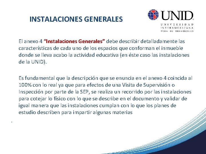 INSTALACIONES GENERALES El anexo 4 “Instalaciones Generales” debe describir detalladamente las características de cada