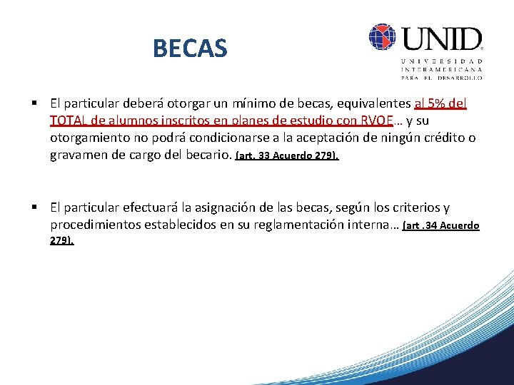 BECAS § El particular deberá otorgar un mínimo de becas, equivalentes al 5% del