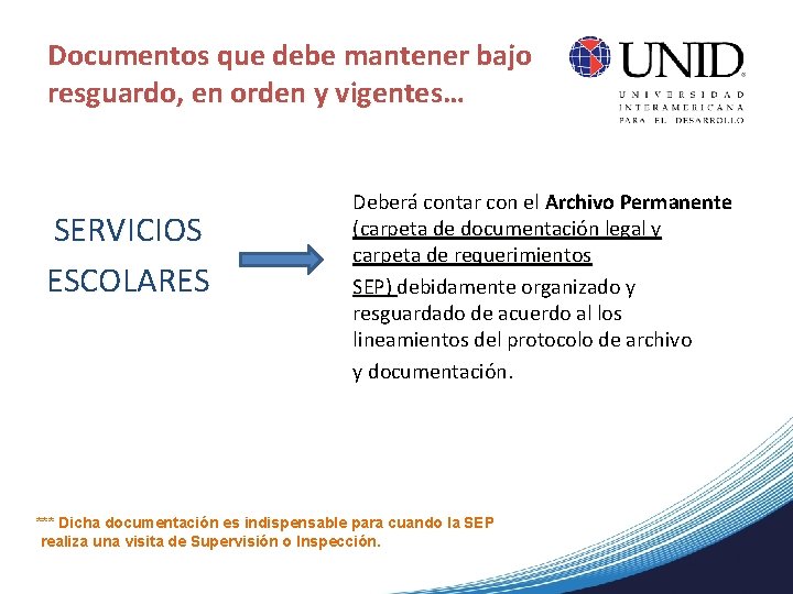 Documentos que debe mantener bajo resguardo, en orden y vigentes… SERVICIOS ESCOLARES Deberá contar