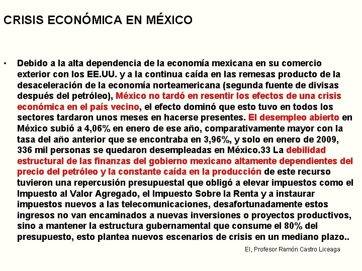 CRISIS ECONÓMICA EN MÉXICO • Debido a la alta dependencia de la economía mexicana