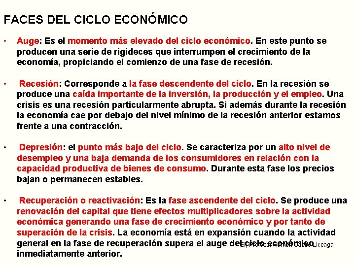 FACES DEL CICLO ECONÓMICO • Auge: Es el momento más elevado del ciclo económico.