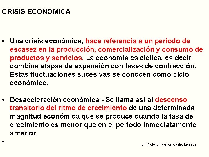 CRISIS ECONOMICA • Una crisis económica, hace referencia a un periodo de escasez en