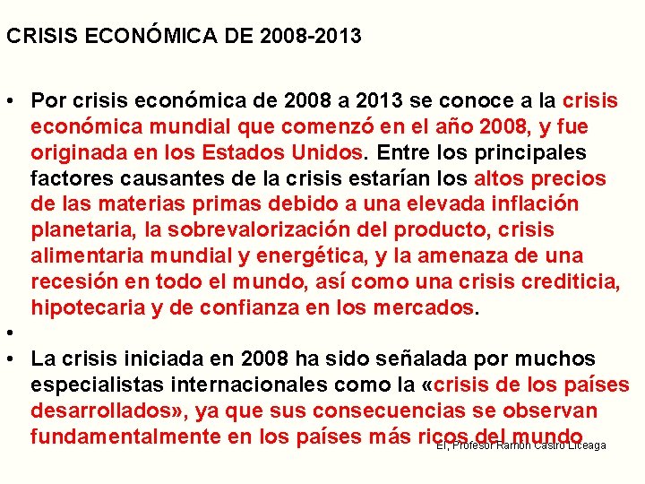 CRISIS ECONÓMICA DE 2008 -2013 • Por crisis económica de 2008 a 2013 se