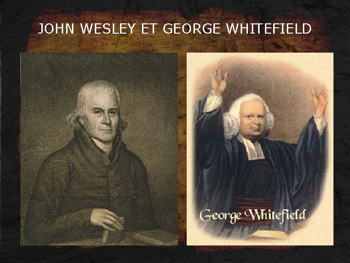 JOHN WESLEY ET GEORGE WHITEFIELD 
