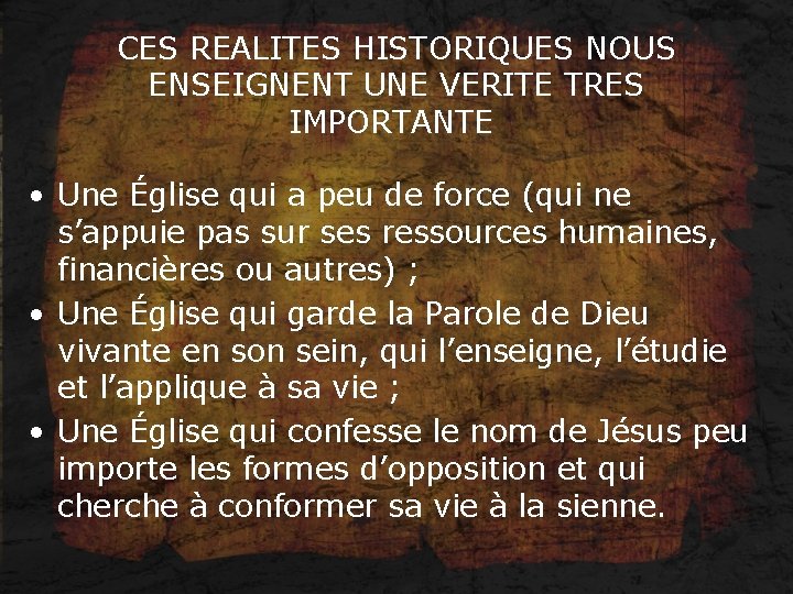 CES REALITES HISTORIQUES NOUS ENSEIGNENT UNE VERITE TRES IMPORTANTE • Une Église qui a