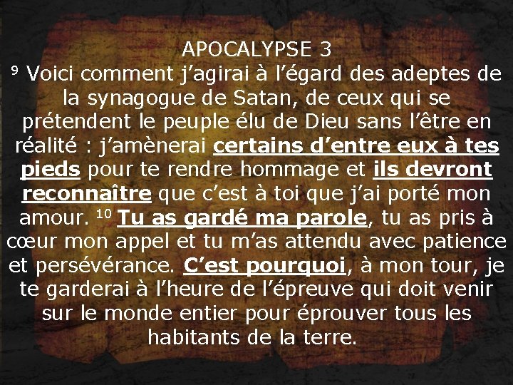 APOCALYPSE 3 9 Voici comment j’agirai à l’égard des adeptes de la synagogue de