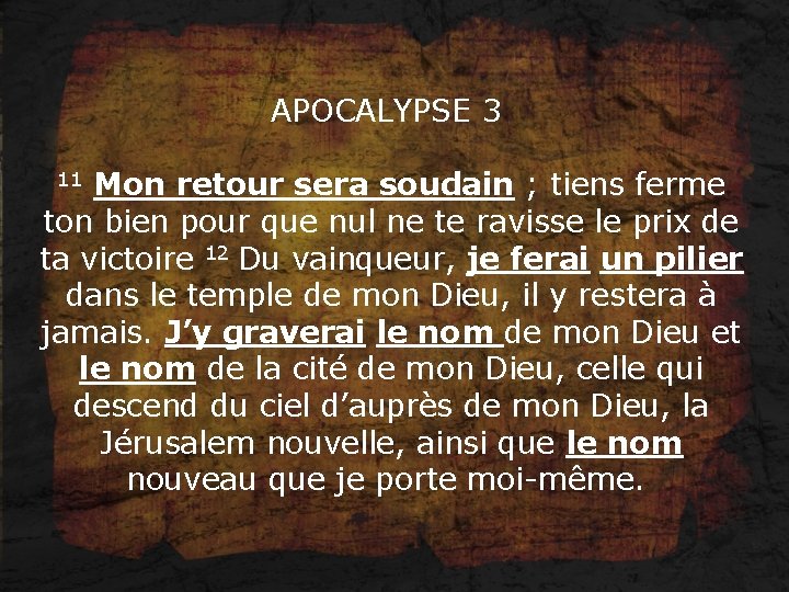 APOCALYPSE 3 11 Mon retour sera soudain ; tiens ferme ton bien pour que
