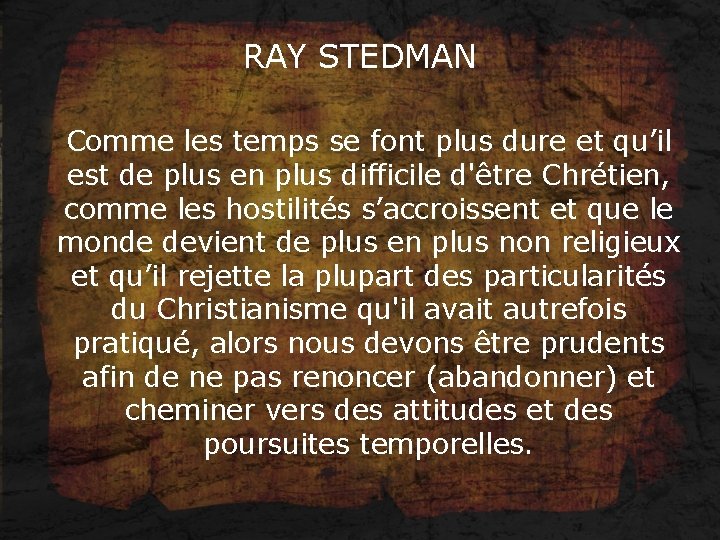 RAY STEDMAN Comme les temps se font plus dure et qu’il est de plus