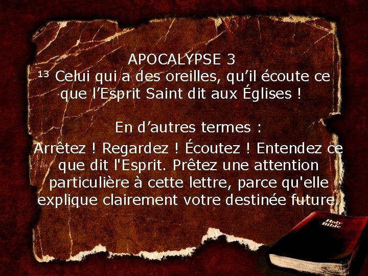 APOCALYPSE 3 13 Celui qui a des oreilles, qu’il écoute ce que l’Esprit Saint