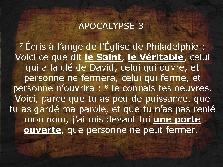 APOCALYPSE 3 7 Écris à l’ange de l’Église de Philadelphie : Voici ce que