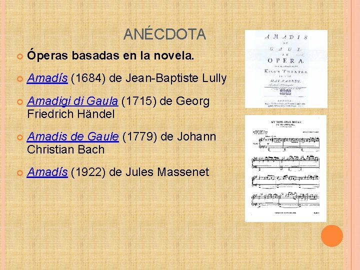 ANÉCDOTA Óperas basadas en la novela. Amadís (1684) de Jean-Baptiste Lully Amadigi di Gaula