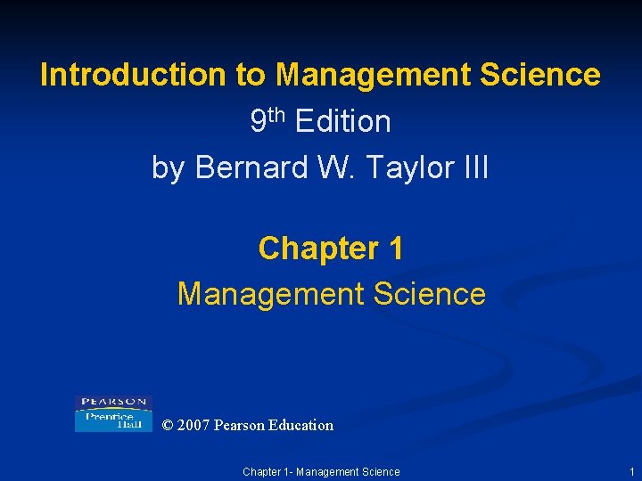 Introduction to Management Science 9 th Edition by Bernard W. Taylor III Chapter 1