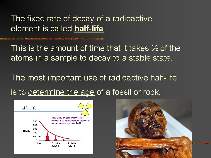 The fixed rate of decay of a radioactive element is called half-life. This is