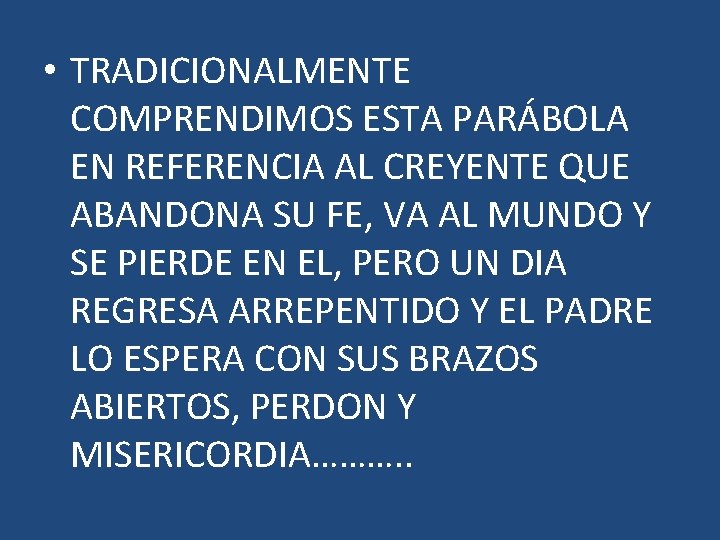 • TRADICIONALMENTE COMPRENDIMOS ESTA PARÁBOLA EN REFERENCIA AL CREYENTE QUE ABANDONA SU FE, • TRADICIONALMENTE COMPRENDIMOS ESTA PARÁBOLA EN REFERENCIA AL CREYENTE QUE ABANDONA SU FE,