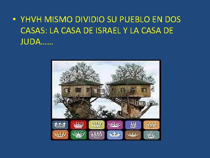 • YHVH MISMO DIVIDIO SU PUEBLO EN DOS CASAS: LA CASA DE ISRAEL • YHVH MISMO DIVIDIO SU PUEBLO EN DOS CASAS: LA CASA DE ISRAEL