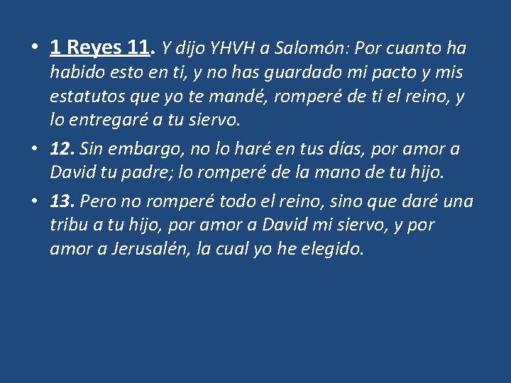 • 1 Reyes 11. Y dijo YHVH a Salomón: Por cuanto ha habido • 1 Reyes 11. Y dijo YHVH a Salomón: Por cuanto ha habido