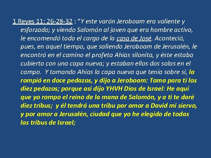 1 Reyes 11: 26 -28 -32 : “Y este varón Jeroboam era valiente y 1 Reyes 11: 26 -28 -32 : “Y este varón Jeroboam era valiente y