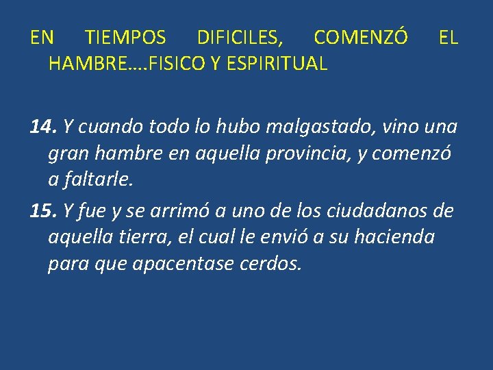 EN TIEMPOS DIFICILES, COMENZÓ HAMBRE…. FISICO Y ESPIRITUAL EL 14. Y cuando todo lo EN TIEMPOS DIFICILES, COMENZÓ HAMBRE…. FISICO Y ESPIRITUAL EL 14. Y cuando todo lo