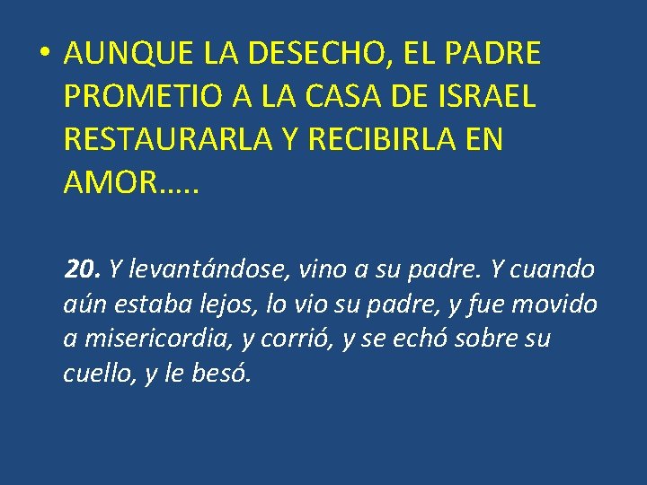 • AUNQUE LA DESECHO, EL PADRE PROMETIO A LA CASA DE ISRAEL RESTAURARLA • AUNQUE LA DESECHO, EL PADRE PROMETIO A LA CASA DE ISRAEL RESTAURARLA