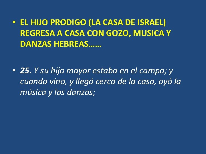 • EL HIJO PRODIGO (LA CASA DE ISRAEL) REGRESA A CASA CON GOZO, • EL HIJO PRODIGO (LA CASA DE ISRAEL) REGRESA A CASA CON GOZO,