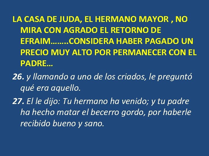 LA CASA DE JUDA, EL HERMANO MAYOR , NO MIRA CON AGRADO EL RETORNO LA CASA DE JUDA, EL HERMANO MAYOR , NO MIRA CON AGRADO EL RETORNO