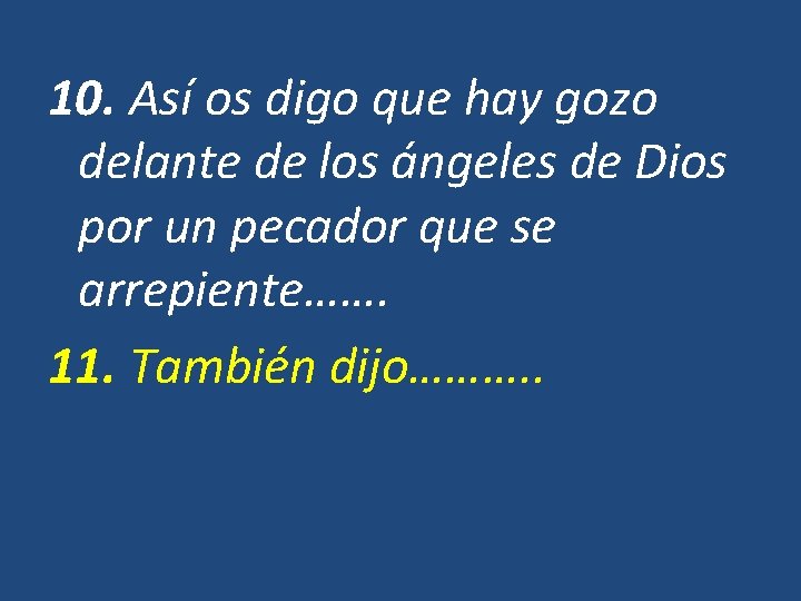 10. Así os digo que hay gozo delante de los ángeles de Dios por 10. Así os digo que hay gozo delante de los ángeles de Dios por