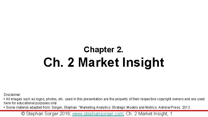 Chapter 2. Ch. 2 Market Insight Disclaimer: • All images such as logos, photos,