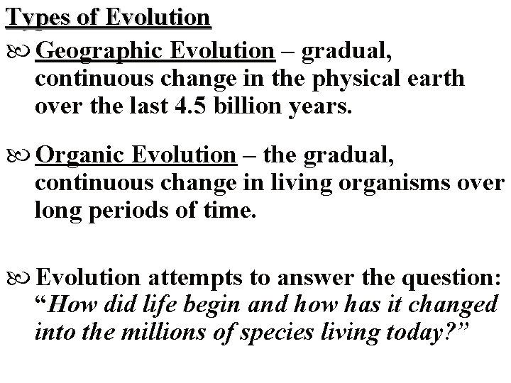Types of Evolution Geographic Evolution – gradual, continuous change in the physical earth over