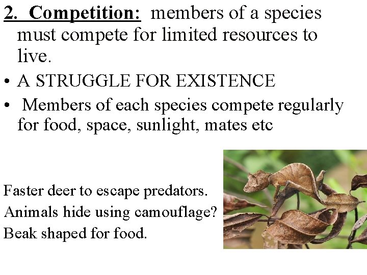 2. Competition: members of a species must compete for limited resources to live. •
