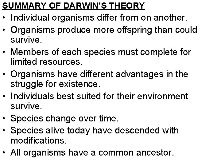 SUMMARY OF DARWIN’S THEORY • Individual organisms differ from on another. • Organisms produce