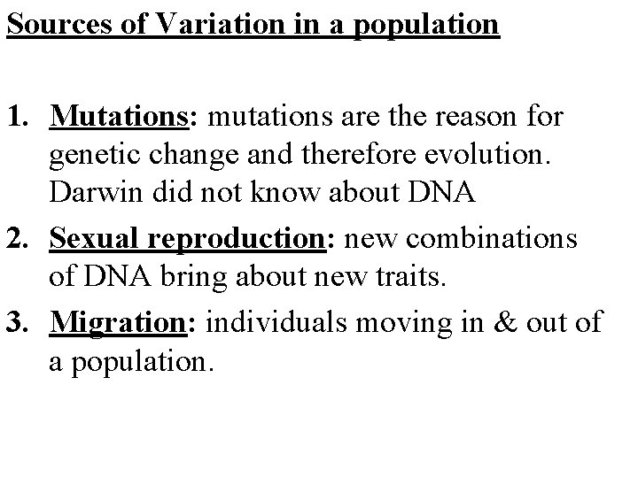 Sources of Variation in a population 1. Mutations: mutations are the reason for genetic
