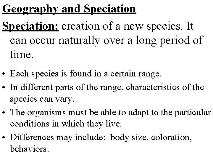 Geography and Speciation: creation of a new species. It can occur naturally over a