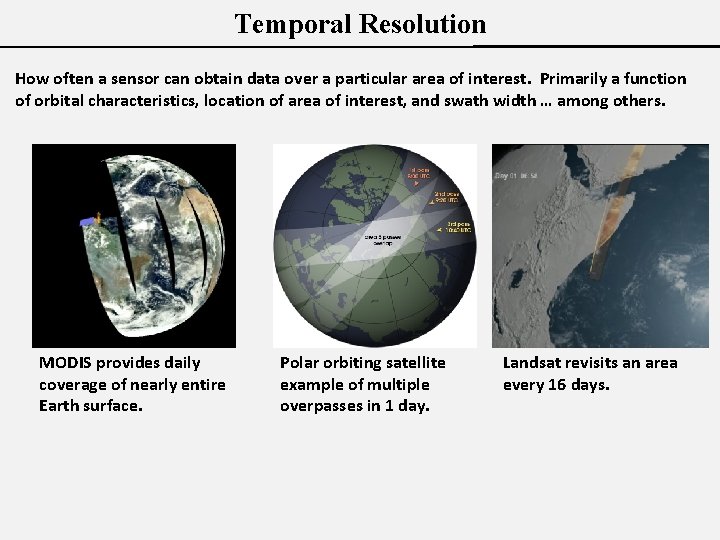 Temporal Resolution How often a sensor can obtain data over a particular area of