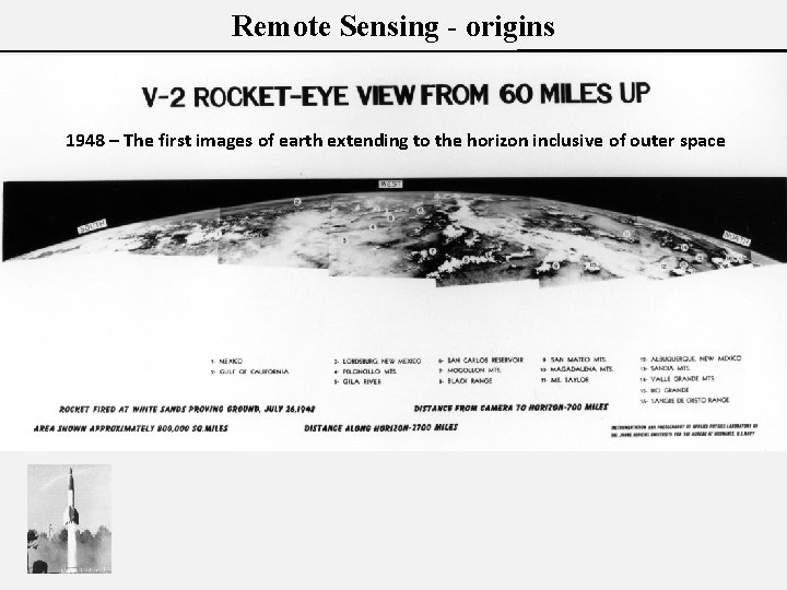 Remote Sensing - origins 1948 – The first images of earth extending to the