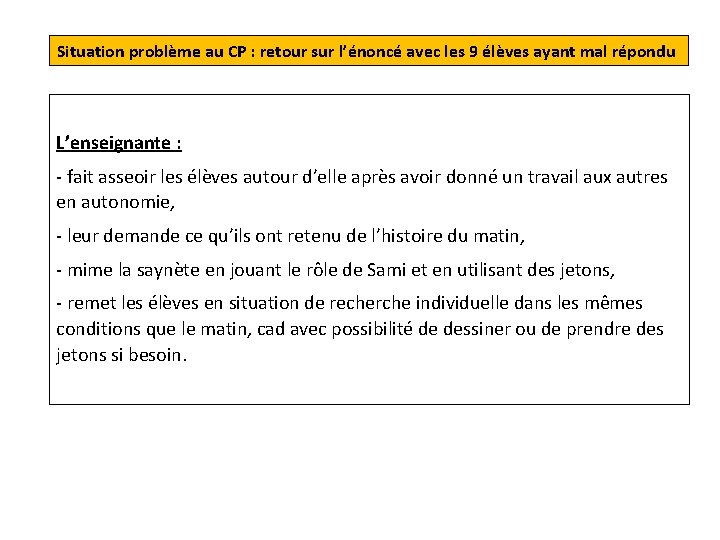 Situation problème au CP : retour sur l’énoncé avec les 9 élèves ayant mal