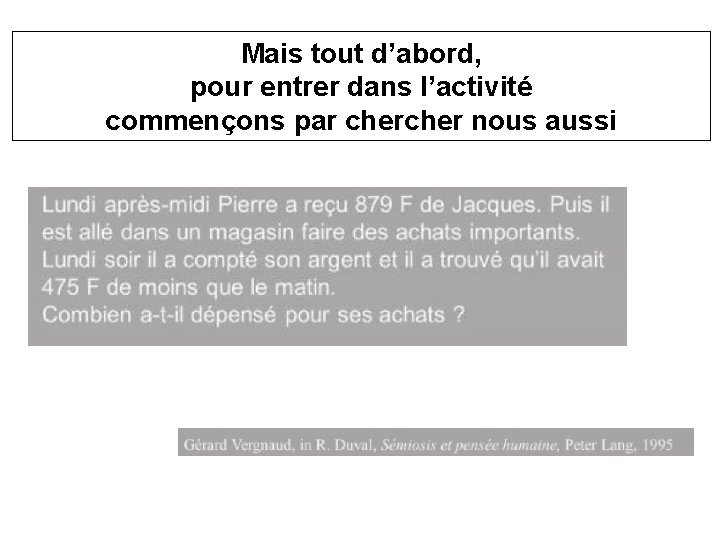 Mais tout d’abord, pour entrer dans l’activité commençons par cher nous aussi 