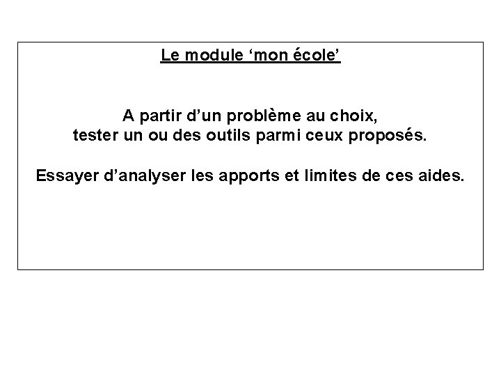 Le module ‘mon école’ A partir d’un problème au choix, tester un ou des