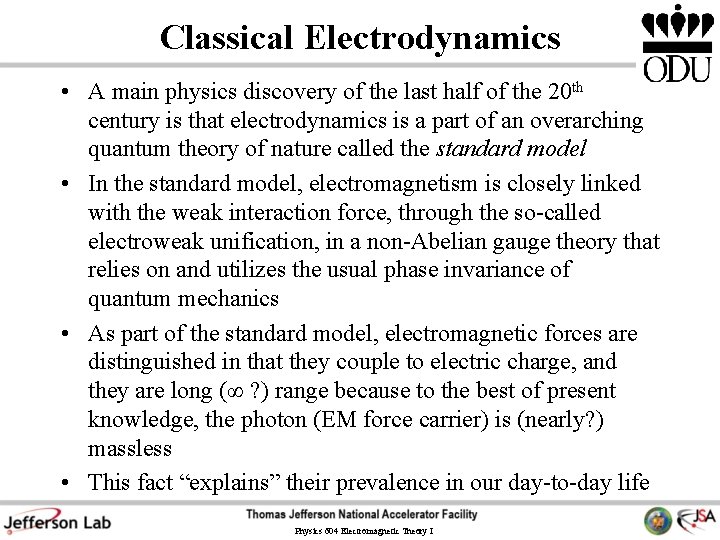 Classical Electrodynamics • A main physics discovery of the last half of the 20