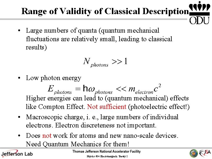 Range of Validity of Classical Description • Large numbers of quanta (quantum mechanical fluctuations