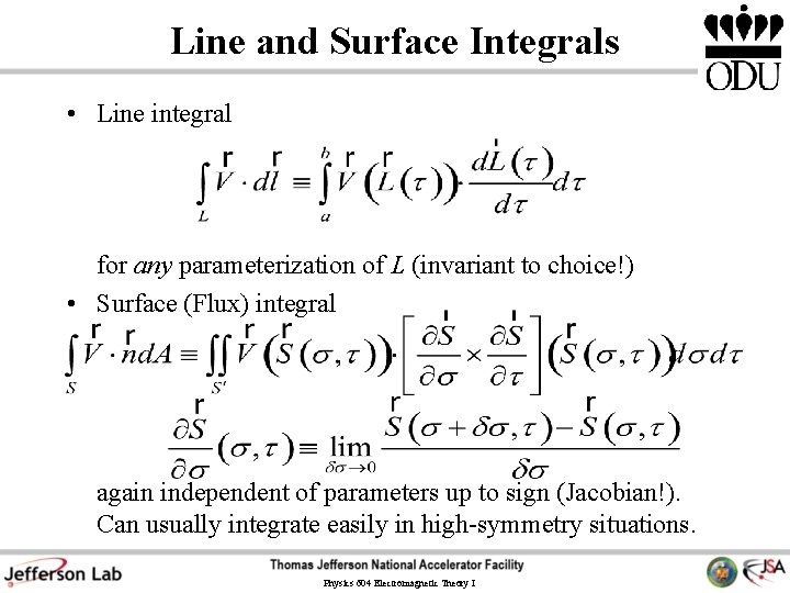Line and Surface Integrals • Line integral for any parameterization of L (invariant to
