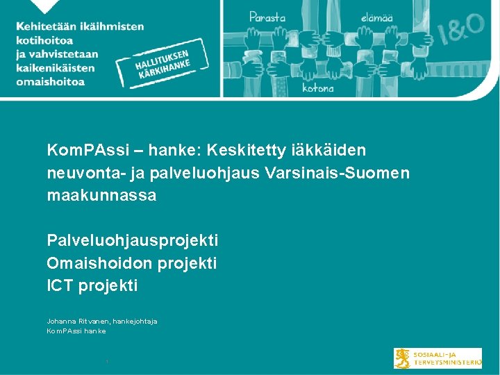 Kom. PAssi – hanke: Keskitetty iäkkäiden neuvonta- ja palveluohjaus Varsinais-Suomen maakunnassa Palveluohjausprojekti Omaishoidon projekti