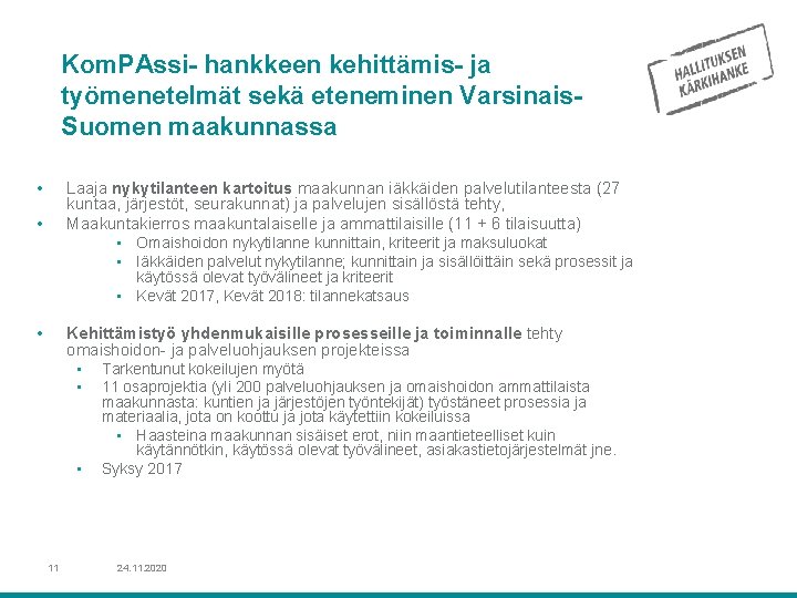 Kom. PAssi- hankkeen kehittämis- ja työmenetelmät sekä eteneminen Varsinais. Suomen maakunnassa • Laaja nykytilanteen