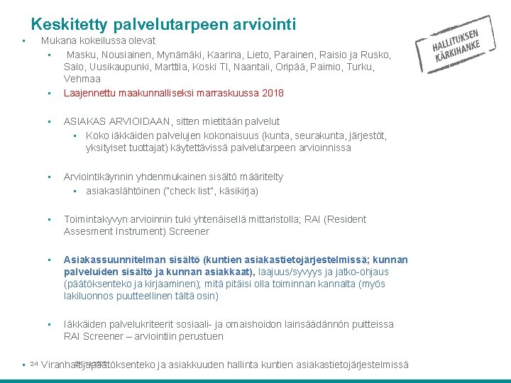 Keskitetty palvelutarpeen arviointi • • Mukana kokeilussa olevat • Masku, Nousiainen, Mynämäki, Kaarina, Lieto,